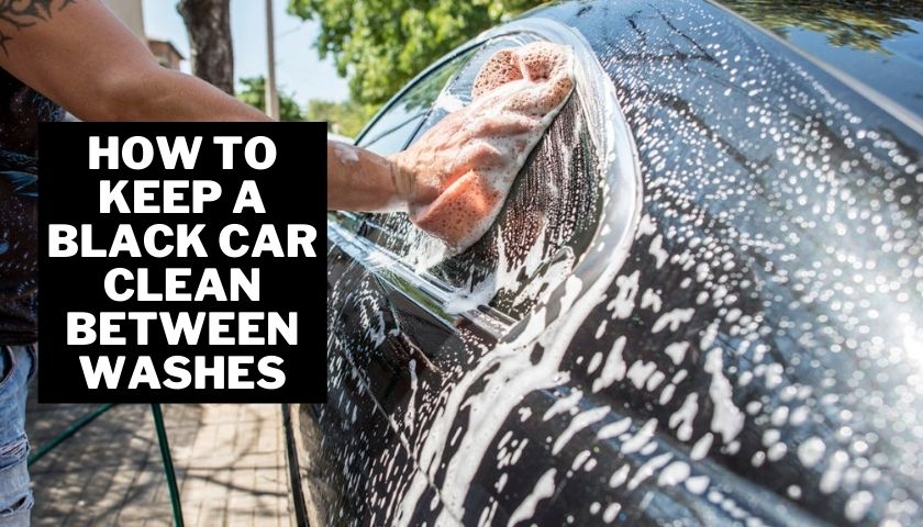 how to keep a black car clean between washes