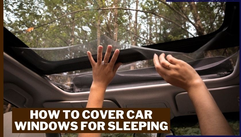 How To Cover Car Windows For Sleeping