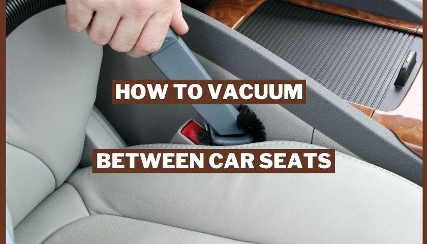How to Vacuum Between Car Seats
