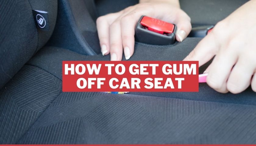 how to get gum off car seat