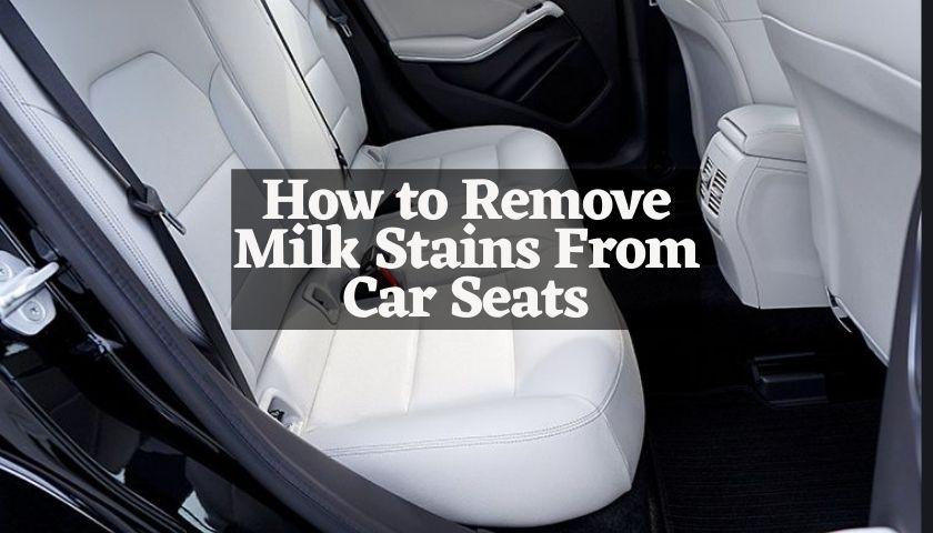 How to Remove Milk Stains From Car Seats