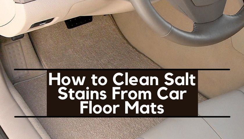 How to Clean Salt Stains From Car Floor Mats