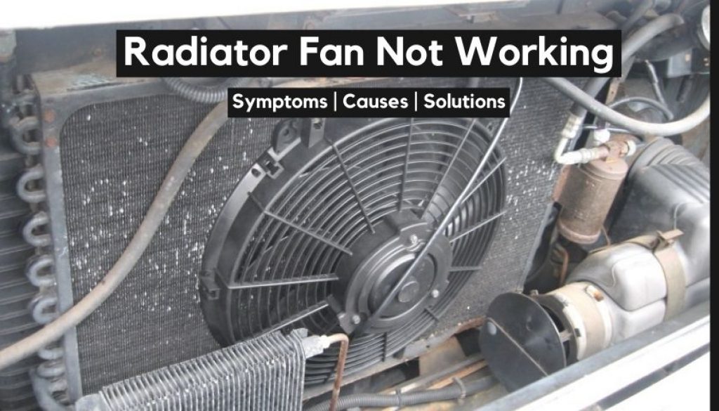 Radiator Fan Not Working Symptoms, Causes & Solutions