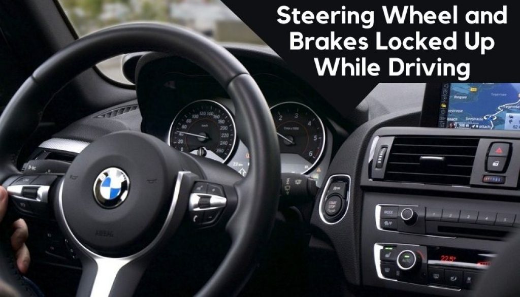 Why Are the Steering Wheel and Brakes Locked Up While Driving