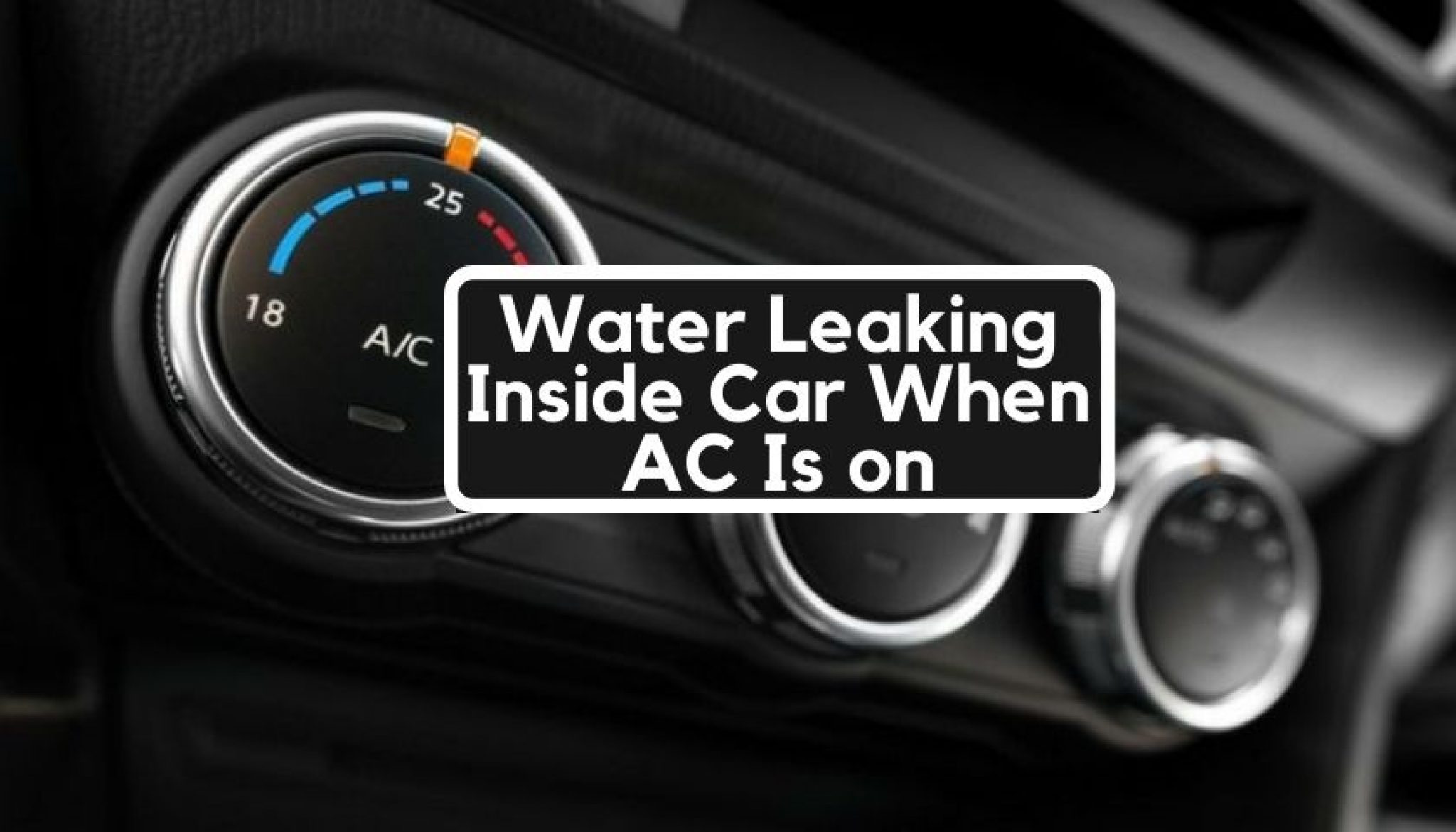 Water Leaking Inside Car When AC Is On 2048x1170 