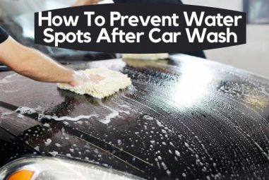 How To Prevent Water Spots After Car Wash | Easy Solutions