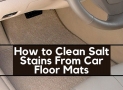 How to Clean Salt Stains From Car Floor Mats | Easy Solution