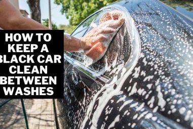 How to Keep a Black Car Clean Between Washes | 3 Simple Ways