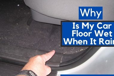 Why Is My Car Floor Wet When It Rains & How to Fix